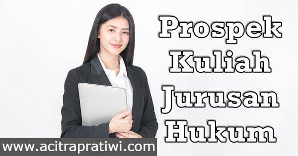 5 Peluang Kerja Jurusan Ilmu Hukum Yang Harus Kalian Ketahui